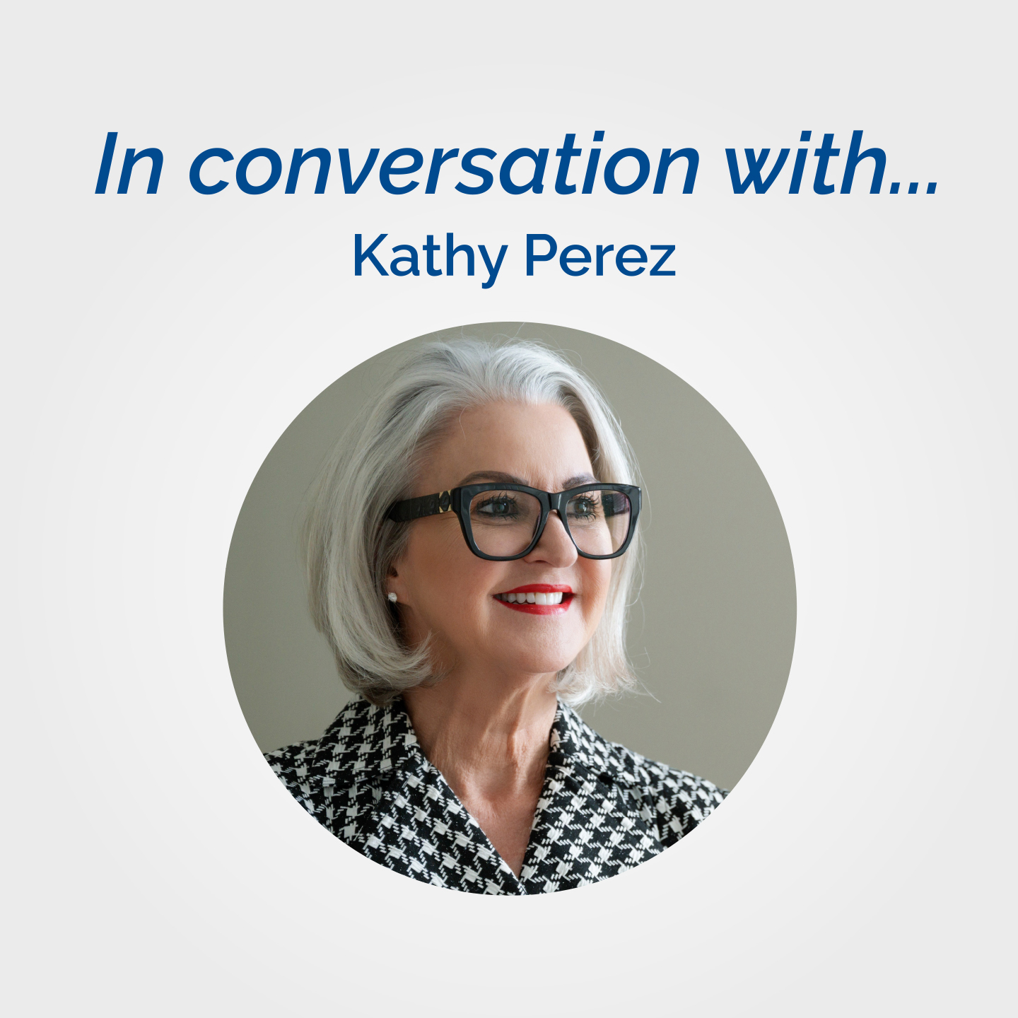 In Conversation With… Kathy Perez