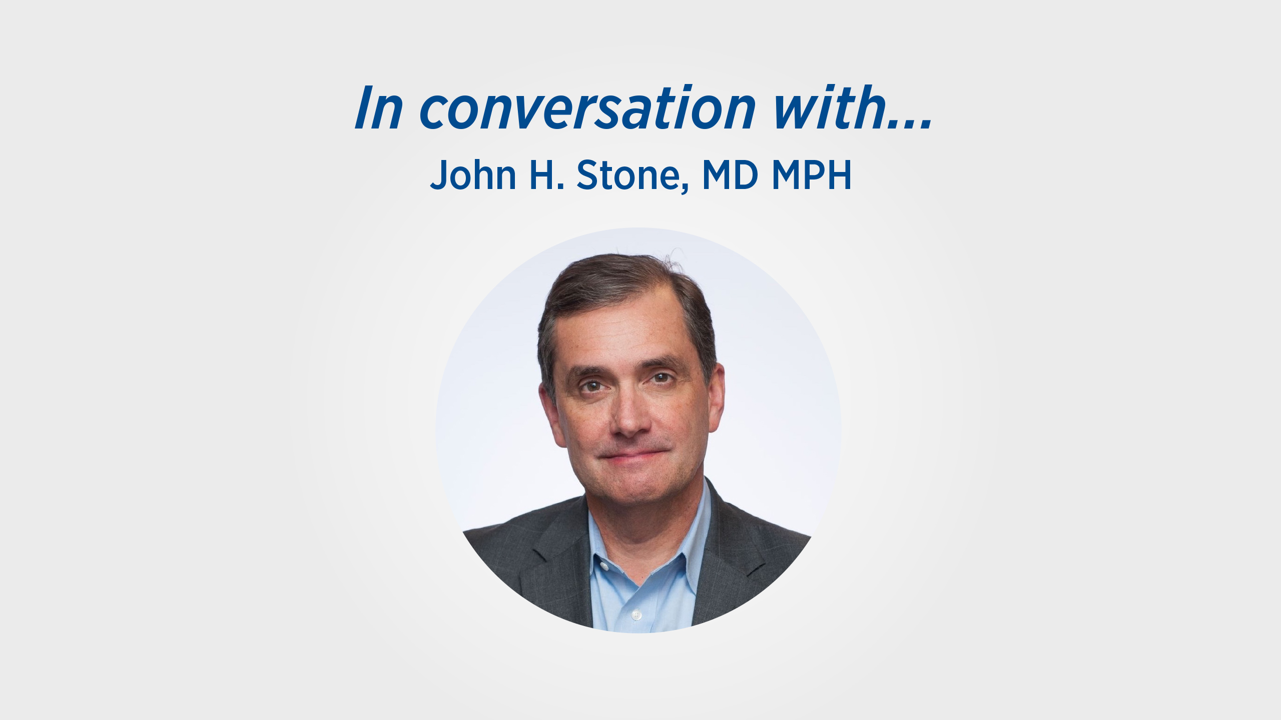 John H. Stone, MD MPH